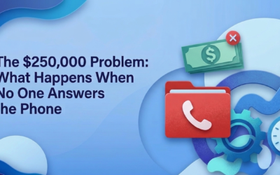The $250,000 Problem: What Happens When No One Answers the Phone